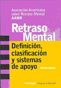 Retraso mental. Definición, clasificación y sistemas de apoyo. 10ª edición